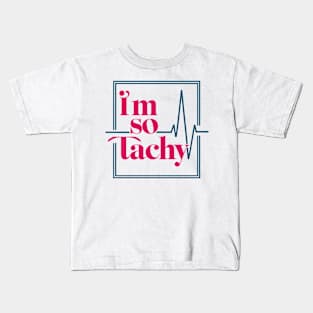 i'm so tachy Kids T-Shirt